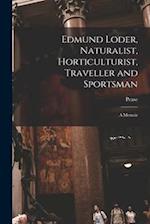 Edmund Loder, Naturalist, Horticulturist, Traveller and Sportsman: A Memoir 