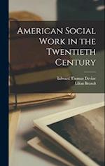 American Social Work in the Twentieth Century 