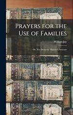 Prayers for the Use of Families; or, The Domestic Minister's Assistant 