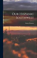 Our Hispanic Southwest 