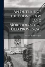 An Outline of the Phonology and Morphology of Old Provençal 