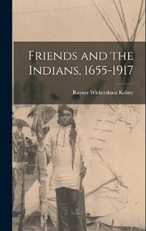 Friends and the Indians, 1655-1917