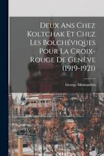 Deux ans chez Koltchak et chez les Bolchéviques pour la Croix-rouge de Genève (1919-1921)