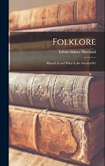 Folklore: What Is It and What Is the Good of It? 