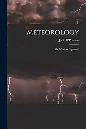 Meteorology; or, Weather Explained