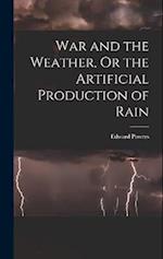 War and the Weather, Or the Artificial Production of Rain 