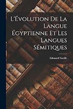 L'Évolution de la Langue Égyptienne et les Langues Sémitiques