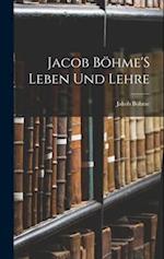 Jacob Böhme'S Leben Und Lehre