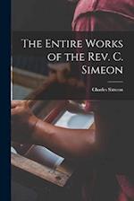 The Entire Works of the Rev. C. Simeon 