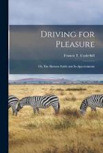 Driving for Pleasure: Or, The Harness Stable and its Appointments 