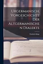 Urgermanisch, Vorgeschichte der Altgermanischen Dialekte
