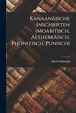 Kanaanäische Inschriften (Moabitisch, Althebräisch, Phönizisch, Punisch)