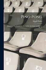 Ping-Pong: (Registered Trademark U.S. No. 36,854). the Game and How to Play It 