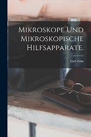 Mikroskope und mikroskopische Hilfsapparate.