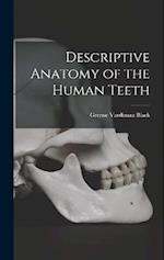 Descriptive Anatomy of the Human Teeth 