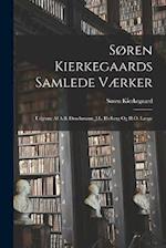 Søren Kierkegaards Samlede Værker; Udgivne Af A.B. Drachmann, J.L. Heiberg Og H.O. Lange