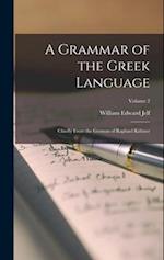 A Grammar of the Greek Language: Chiefly From the German of Raphael Kühner; Volume 2 