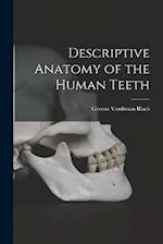 Descriptive Anatomy of the Human Teeth 