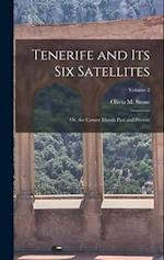 Tenerife and Its Six Satellites: Or, the Canary Islands Past and Present; Volume 2 