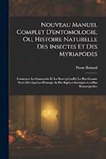 Nouveau Manuel Complet D'entomologie, Ou, Histoire Naturelle Des Insectes Et Des Myriapodes