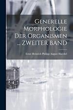 Generelle Morphologie Der Organismen ... ZWEITER BAND