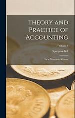 Theory and Practice of Accounting: Use in Managerial Control; Volume 1 