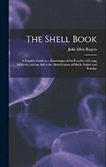 The Shell Book: A Popular Guide to a Knowledge of the Families of Living Mollusks, and an Aid to the Identification of Shells Native and Foreign 