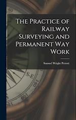 The Practice of Railway Surveying and Permanent Way Work 