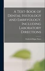 A Text-Book of Dental Histology and Embryology, Including Laboratory Directions 