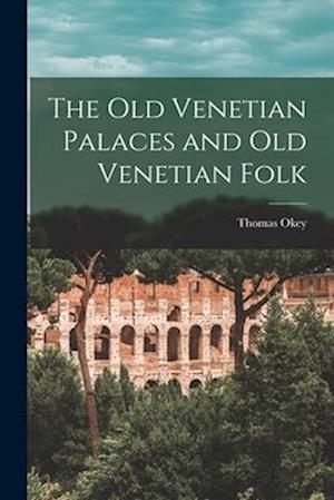 The Old Venetian Palaces and Old Venetian Folk