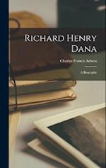 Richard Henry Dana; a Biography 