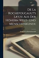 De La Rochefoucault's Sætze aus der höhern Welt- und Menschenkunde
