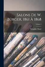 Salons De W. Bürger, 1861 À 1868; Volume 2