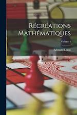 Récréations Mathématiques; Volume 4