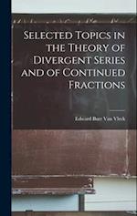 Selected Topics in the Theory of Divergent Series and of Continued Fractions 