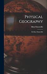 Physical Geography: By Mary Somerville 
