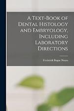 A Text-Book of Dental Histology and Embryology, Including Laboratory Directions 