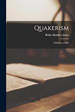Quakerism: A Religion of Life 