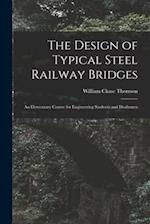 The Design of Typical Steel Railway Bridges: An Elementary Course for Engineering Students and Draftsmen 
