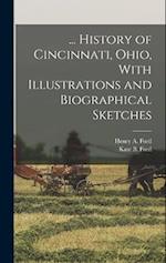 ... History of Cincinnati, Ohio, With Illustrations and Biographical Sketches 