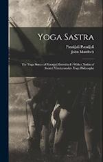 Yoga Sastra: The Yoga Sutras of Patenjali Examined : With a Notice of Swami Vivekananda's Yoga Philosophy 
