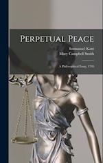 Perpetual Peace; a Philosophical Essay, 1795 