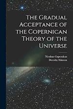 The Gradual Acceptance of the Copernican Theory of the Universe 
