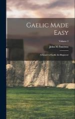 Gaelic Made Easy: A Guide to Gaelic for Beginner; Volume 2 