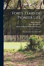 Forty Years of Pioneer Life: Memoir of John Mason Peck D.D 