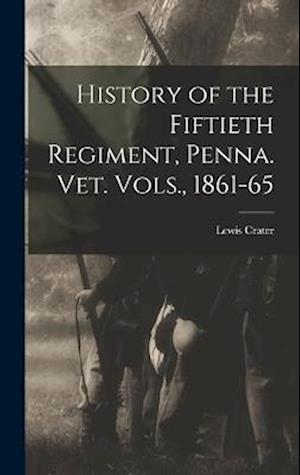 History of the Fiftieth Regiment, Penna. vet. Vols., 1861-65