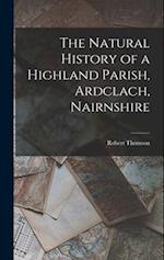 The Natural History of a Highland Parish, Ardclach, Nairnshire 
