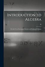 Introduction to Algebra: For the use of Secondary Schools and Technical Colleges 