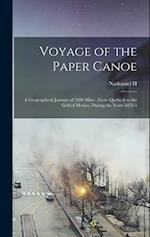 Voyage of the Paper Canoe; a Geographical Journey of 2500 Miles , From Quebeck to the Gulf of Mexico, During the Years 1874-5 