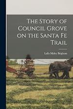 The Story of Council Grove on the Santa Fe Trail 